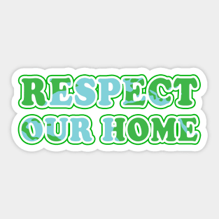 Respect Our Home - Activism Appeal Sticker